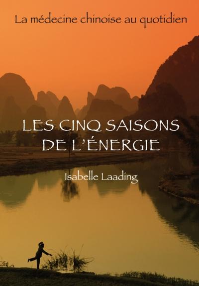 Les cinq saisons de l’’énergie - La médecine chinoise au quotidien