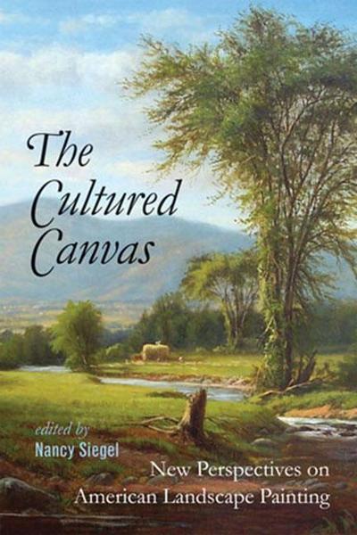 The Cultured Canvas: New Perspectives on American Landscape Painting