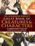 The Wizarding World’s Great Book of Creatures & Characters