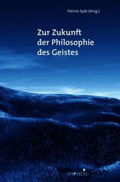 Zur Zukunft der Philosophie des Geistes