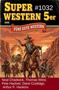 Super Western 5er Band 1032 - Fünf gute Western