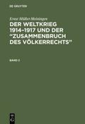 Der Weltkrieg 1914 - 1917 und der ’Zusammenbruch des Völkerrechts’ : eine Abwehr und Anklage