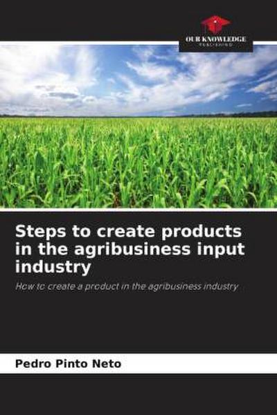 Steps to create products in the agribusiness input industry