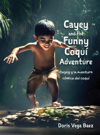 Cayey and the Funny Coqui Adventure  Cayey y la aventura cómica del coquí