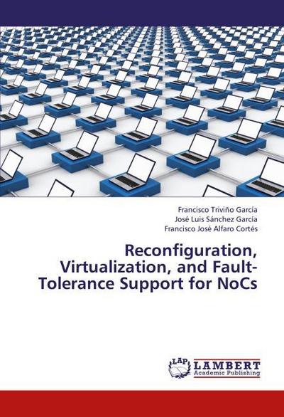 Reconfiguration, Virtualization, and Fault-Tolerance Support for NoCs