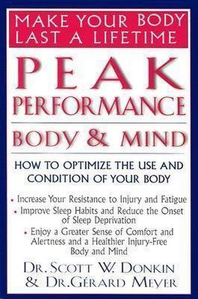 Peak Performance: Body and Mind: How to Optimize the Use and Condition of Your Body