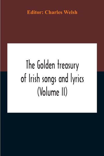 The Golden Treasury Of Irish Songs And Lyrics (Volume Ii)