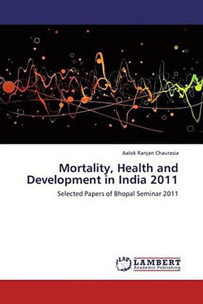 Mortality, Health and Development in India 2011