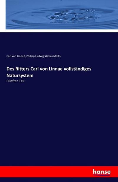 Des Ritters Carl von Linnae vollständiges Natursystem