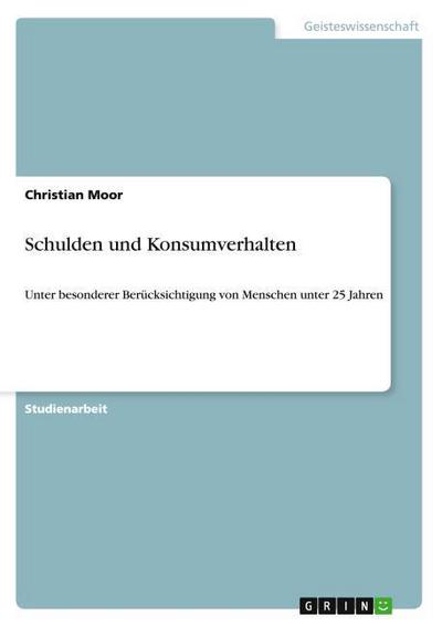 Schulden und Konsumverhalten - Christian Moor