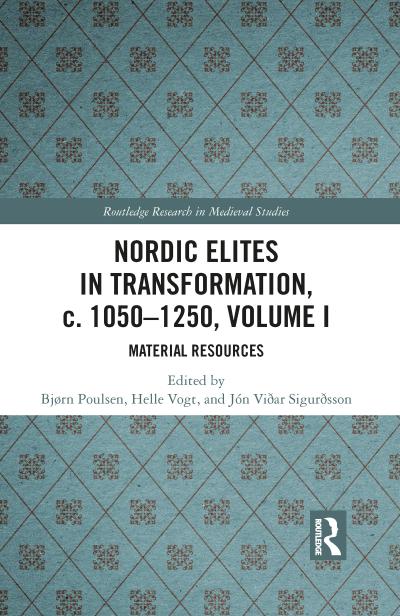 Nordic Elites in Transformation, c. 1050-1250, Volume I