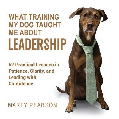 What Training My Dog Taught Me About Leadership