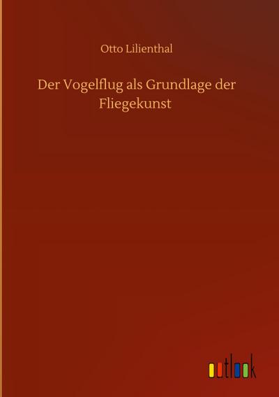 Der Vogelflug als Grundlage der Fliegekunst