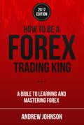 How To Be A Forex Trading King