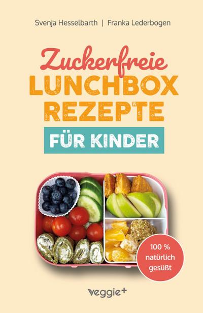 Zuckerfreie Lunchbox-Rezepte für Kinder