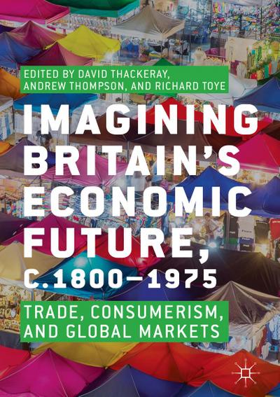 Imagining Britain’s Economic Future, c.1800-1975