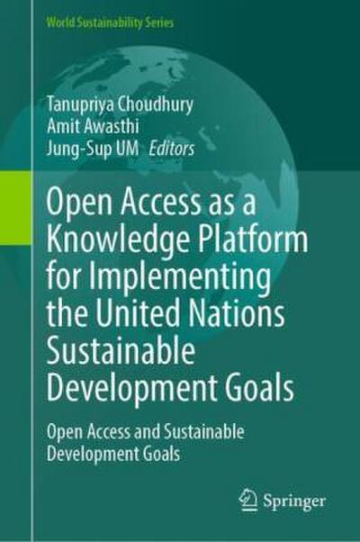 Open Access as a Knowledge Platform for Implementing the United Nations Sustainable Development Goals