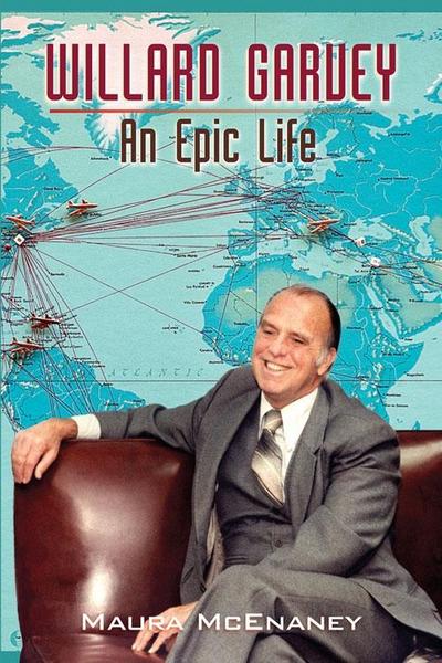 Willard Garvey : An Epic Life