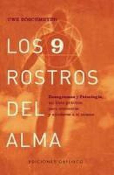 Los nueve rostros del alma : eneagramas y psicología, un libro práctico para conocerse y ayudarse a sí mismo