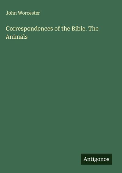 Correspondences of the Bible. The Animals