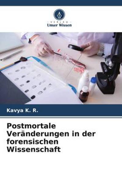 Postmortale Veränderungen in der forensischen Wissenschaft