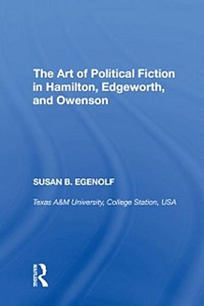 Art of Political Fiction in Hamilton, Edgeworth, and Owenson