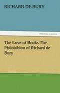 The Love of Books The Philobiblon of Richard de Bury