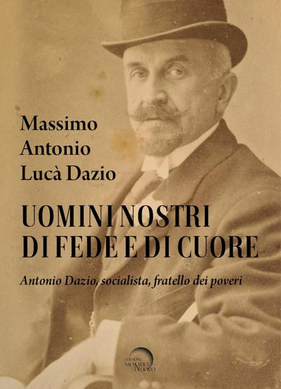 Dazio, M: Uomini nostri di fede e di cuore. Antonio Dazio, s