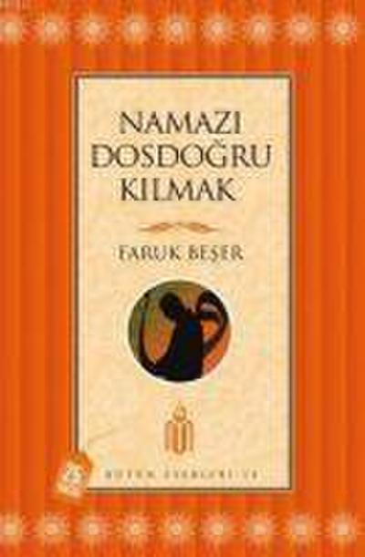 Beser, F: Namazi Dosdogru Kilmak