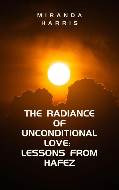 The Radiance of Unconditional Love
