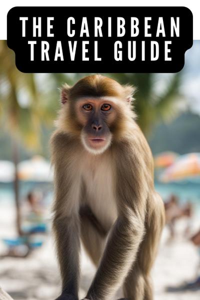 Caribbean Travel Guide - Explore the Caribbean Islands