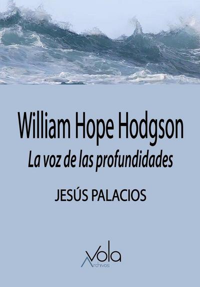 William Hope Hodgson. La voz de las profundidades