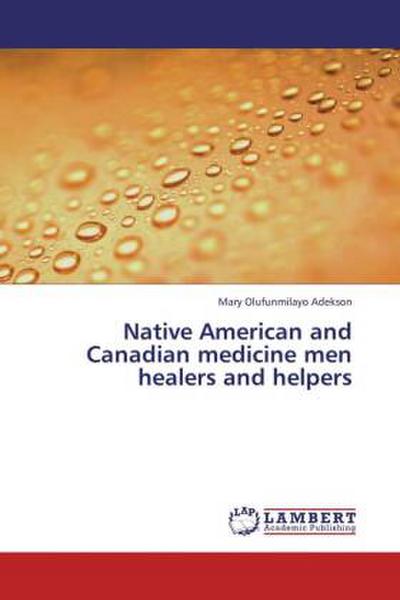 Native American and Canadian medicine men healers and helpers