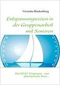 Entspannungsreisen In Der Gruppenarbeit Mit Senioren - Veronika Blankenburg