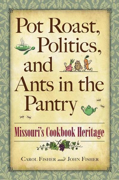 Pot Roast, Politics, and Ants in the Pantry: Missouri’s Cookbook Heritage
