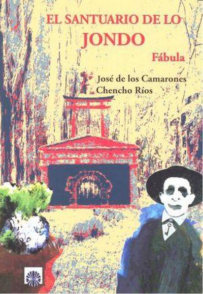 El santuario de lo jondo : fábula