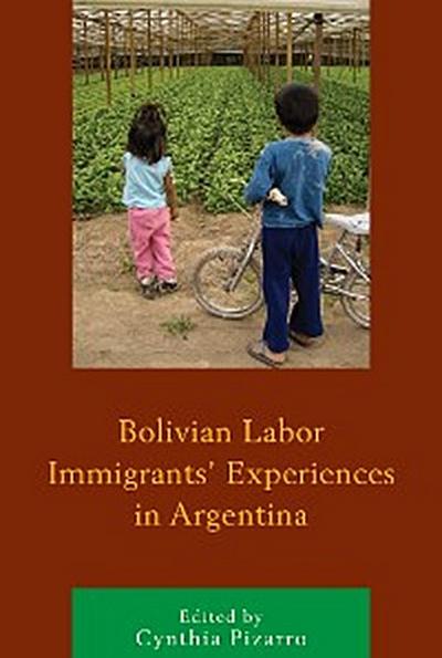 Bolivian Labor Immigrants’ Experiences in Argentina