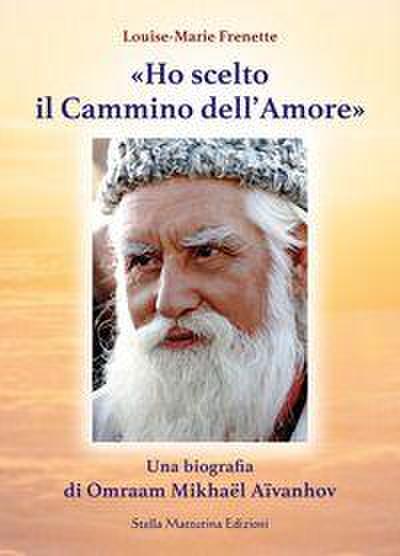 ’Ho scelto il cammino dell’amore’. Una biografia di Omraam Mikhaël Aïvanhov