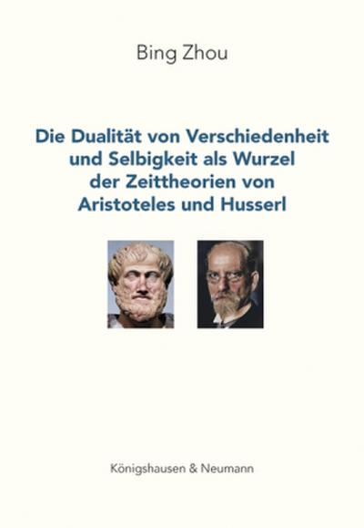 Die Dualität von Verschiedenheit und Selbigkeit als Wurzel der Zeittheorien von Aristoteles und Husserl