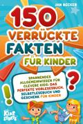150 verrückte Fakten für Kinder