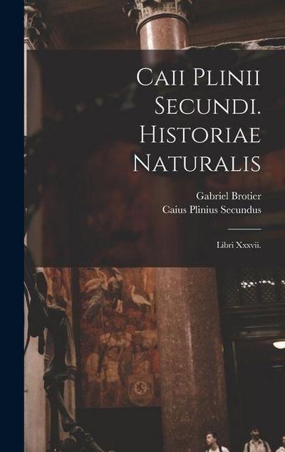 Caii Plinii Secundi. Historiae Naturalis