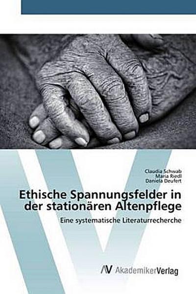 Ethische Spannungsfelder in der stationären Altenpflege