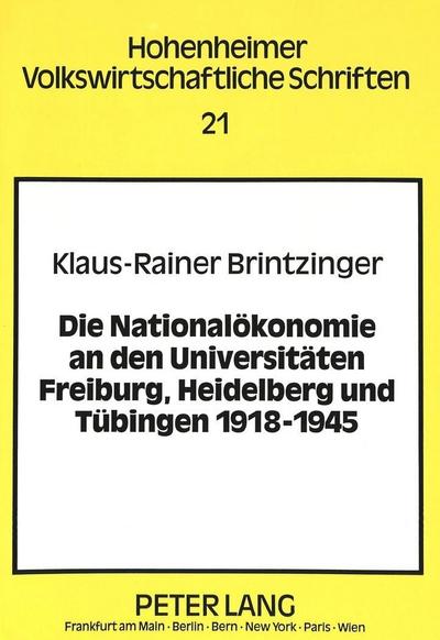 Die Nationalökonomie an den Universitäten Freiburg, Heidelberg und Tübingen 1918-1945