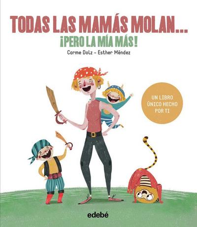 Todas las mamás molan-- ¡pero la mía más!