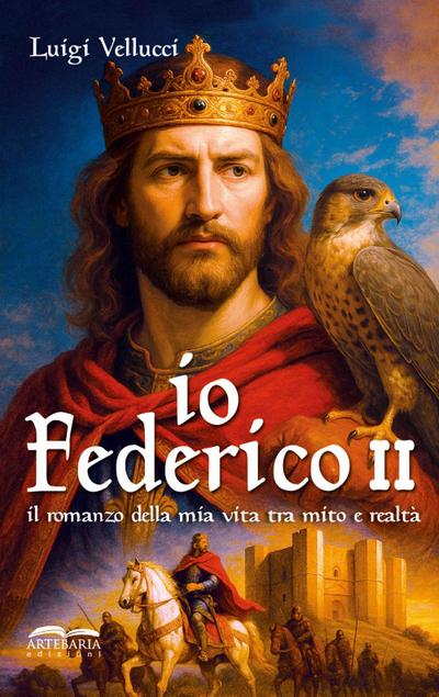 Io, Federico II. Il romanzo della mia vita tra mito e realtà