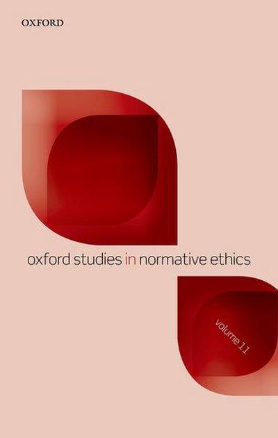 Oxford Studies in Normative Ethics Volume 11