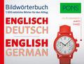 PONS Bildwörterbuch Englisch: Die wichtigsten Begriffe und Redewendungen in topaktuellen Bildern für den Alltag: 1.500 nützliche Wörter für den Alltag