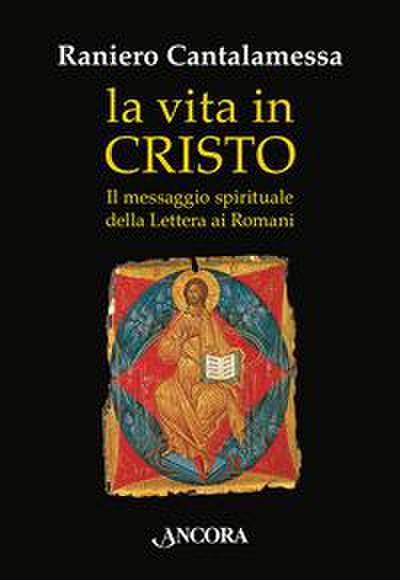 La vita in Cristo. Il messaggio spirituale della Lettera ai Romani