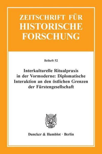 Interkulturelle Ritualpraxis in der Vormoderne: Diplomatische Interaktion an den östlichen Grenzen der Fürstengesellschaft