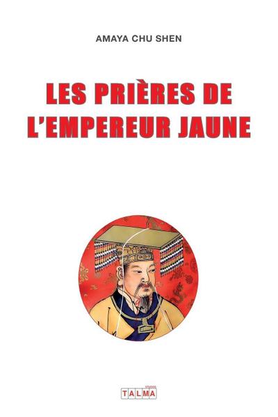 LES PRIERES DE L’EMPEREUR JAUNE